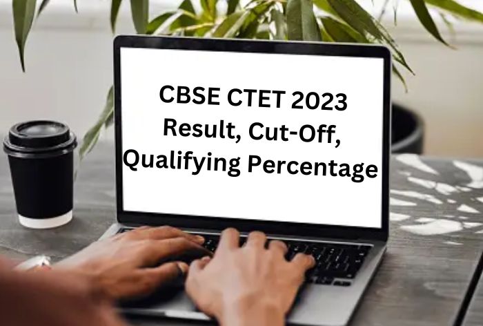 CBSE CTET 2023 Result Out At ctet.nic.in, Know How To Check See Cut Off, Qualifying Percentage