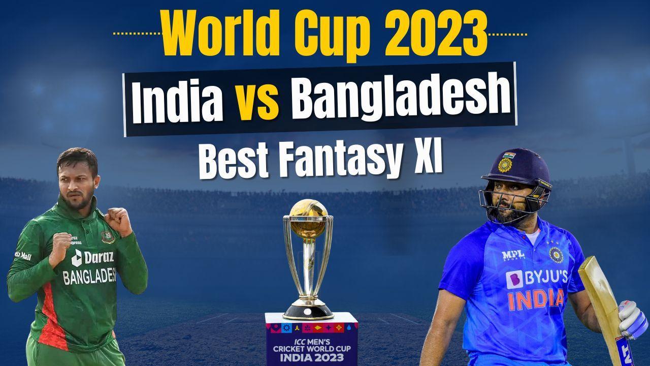 World Cup 2023: India Vs Bangladesh Fantasy XI Prediction | Fantasy ...