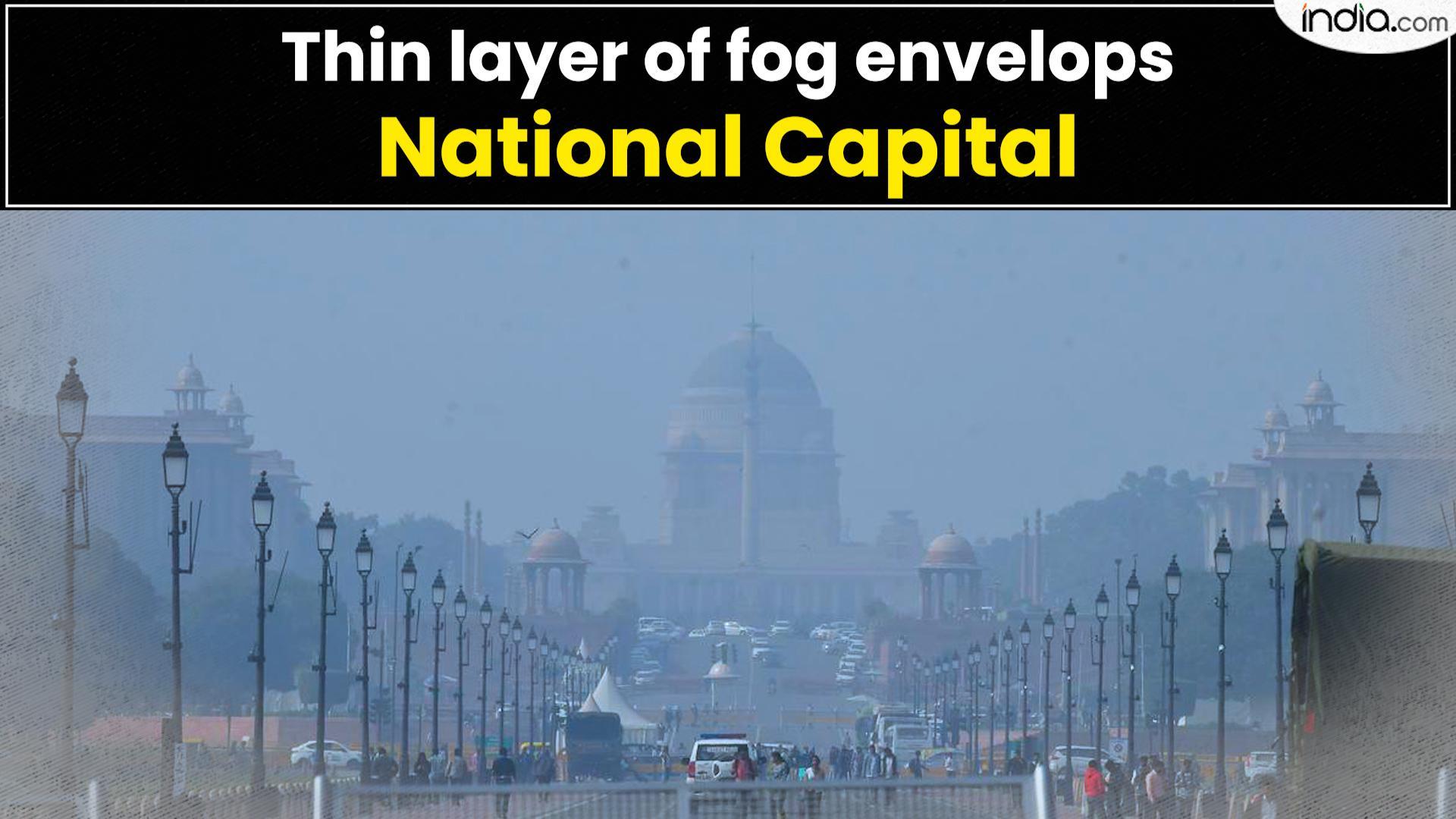 Weather Update: Thin layer of fog envelops National Capital