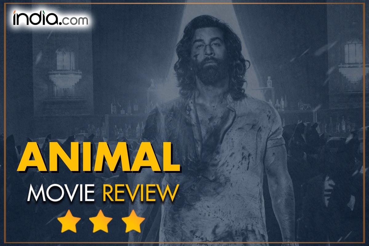 Animal Movie Review Ranbir Kapoor’s Most Powerful Performance Powered