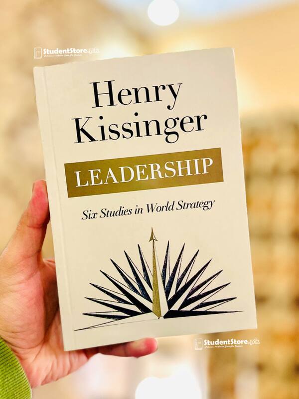 Leadership : Six Studies in World Strategy by Henry Kissinger