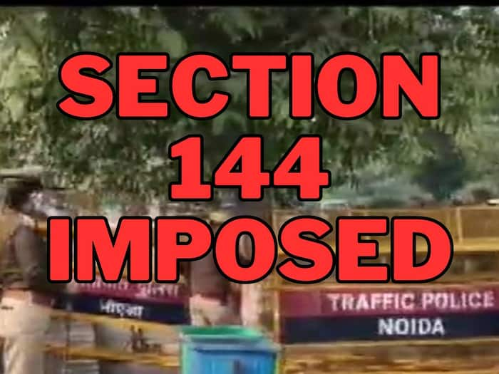 Section 144 Imposed In Noida Greater Noida