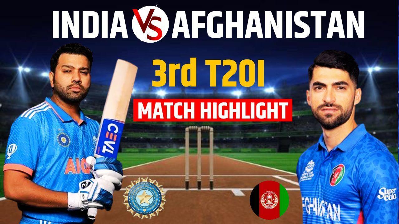 India VS Afghanistan 3RD T20 Match Highlights 2024 IND VS AFG