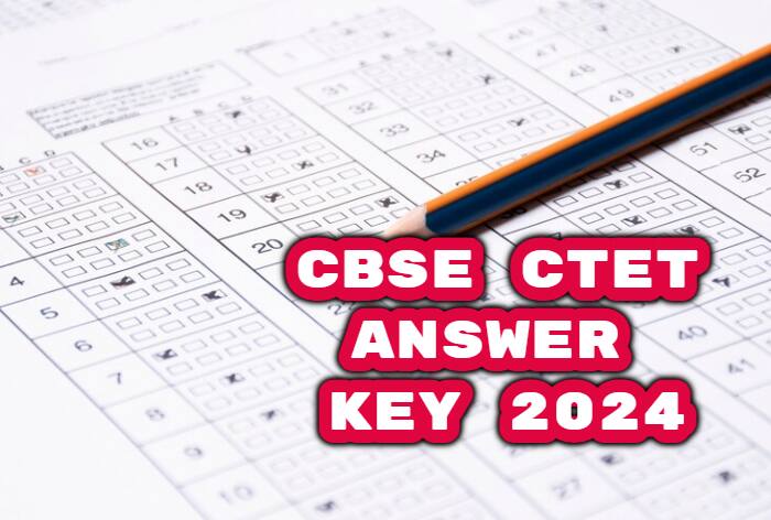 CTET Answer Key 2024: CBSE CTET Paper 1, 2 Provisional Answer Key Soon at ctet.nic.in; How to Check