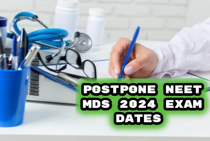 Postpone NEET MDS 2024 Exam Dates to July: Why Are Dental Aspirants Urging NBEMS For Exam Postponement? Read Their Concerns