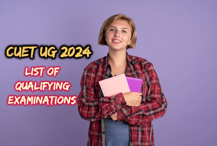 CUET UG 2024 Registration Expected Soon; List of Qualifying Examinations