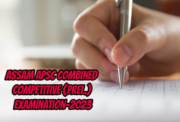 Assam APSC CCE Prelims Exam Schedule 2023 Released; General Studies-I Paper on March 18