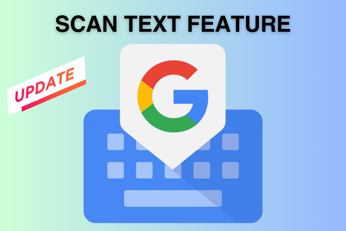 You Can Now Scan, Insert Text Using Gboard; Check Step-By-Step Guide Here