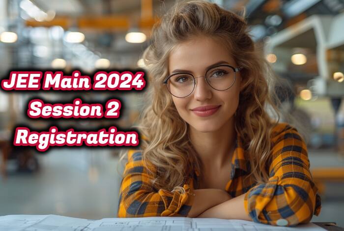 JEE Main 2024 Session 2 Registration Closes Today at 10:30 PM; List of Top 50 Engineering Colleges Here