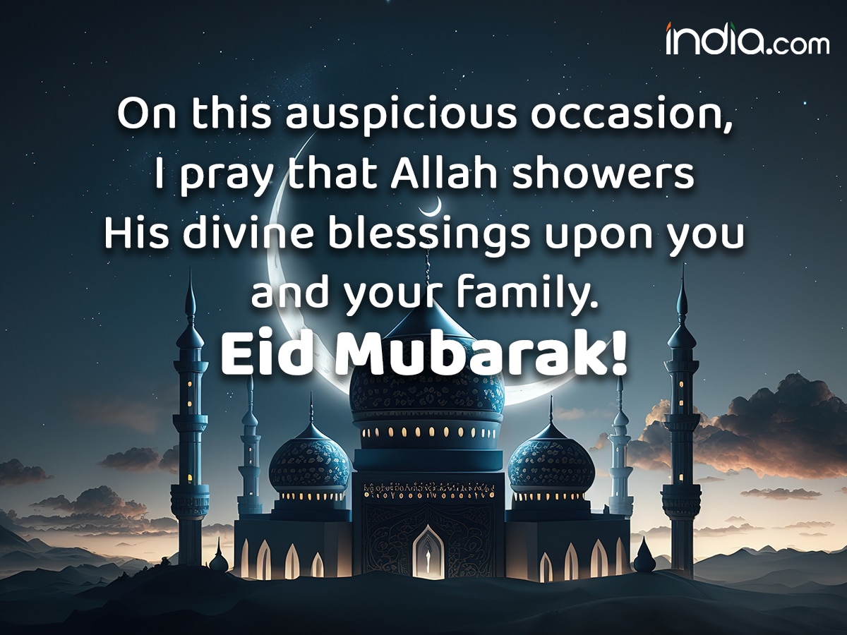 On this auspicious occasion, I pray that Allah showers His divine blessings upon you and your family. Eid Mubarak!