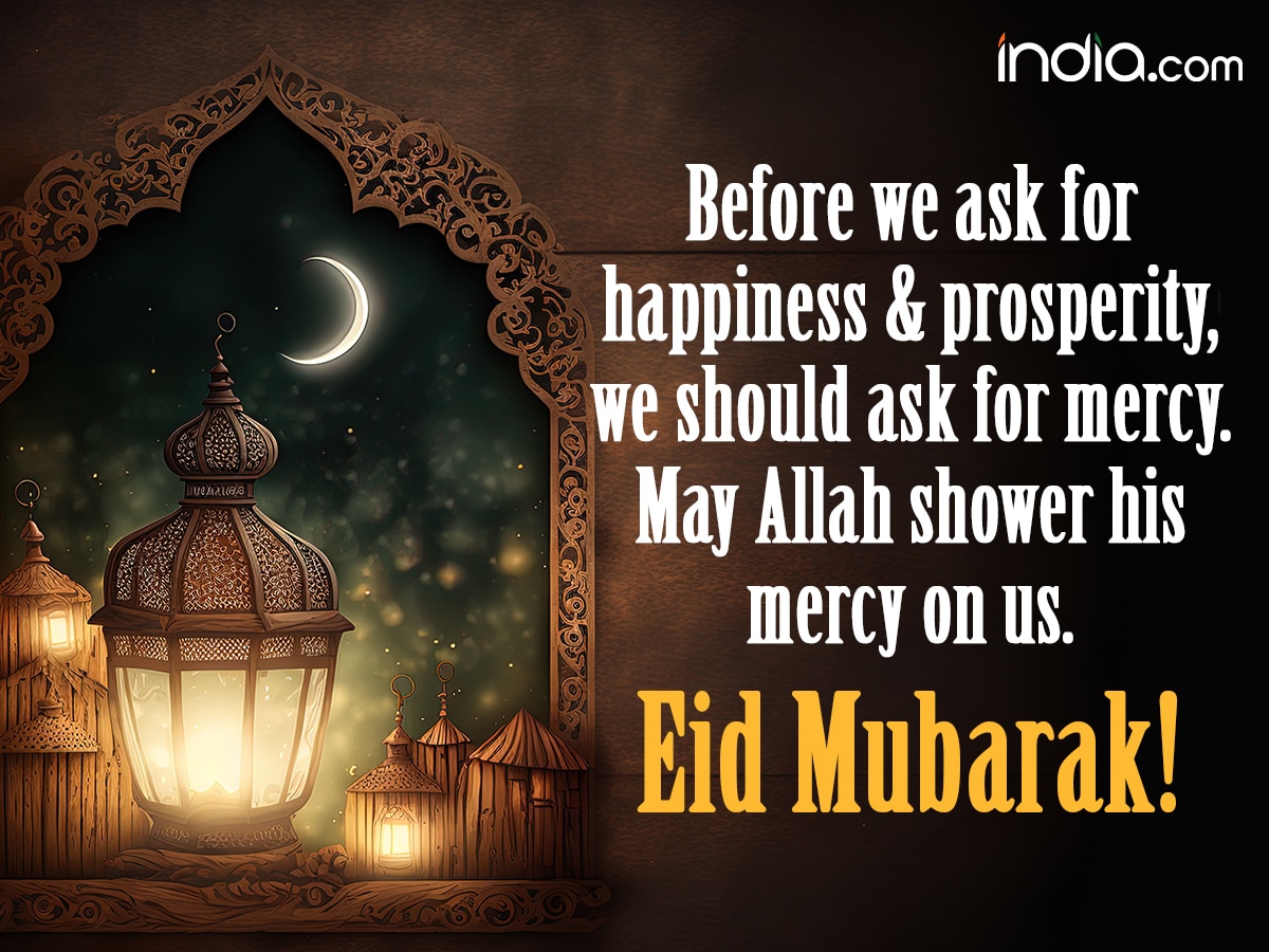 Before we ask for happiness and prosperity, we should ask for mercy. May Allah shower his mercy on us. Eid Mubarak!