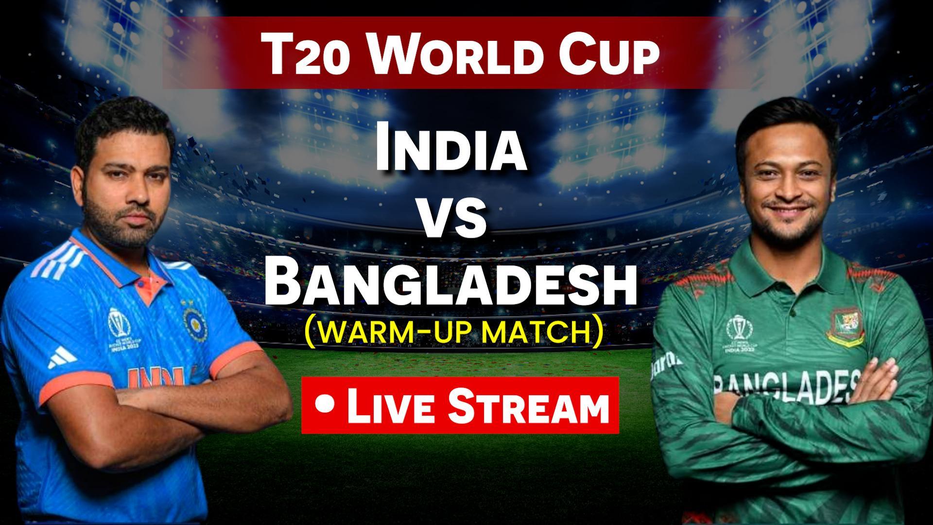 India vs Bangladesh, T20 World Cup 2024 warmup game live streaming