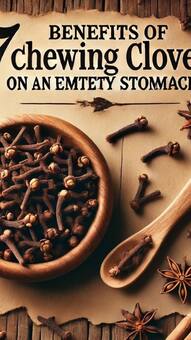 7 benefits of chewing clove on an empty stomach