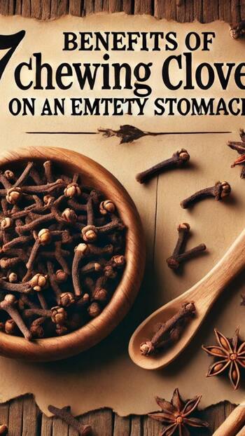 7 benefits of chewing clove on an empty stomach