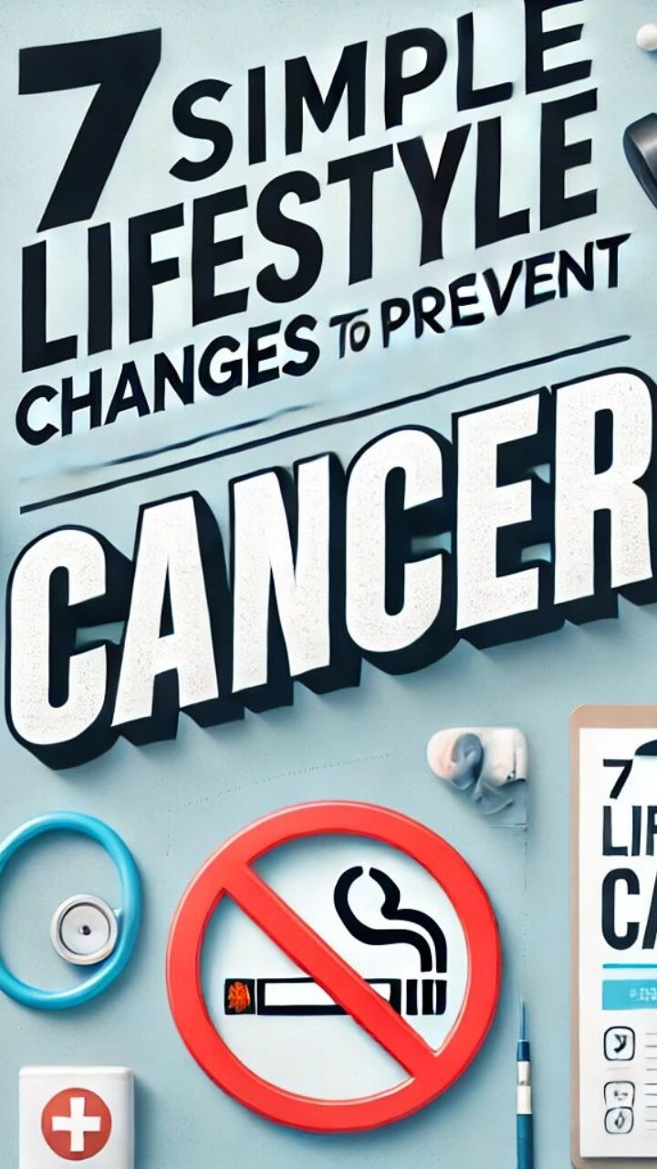 Avoid Cancer 7 simple lifestyle changes to prevent cancer