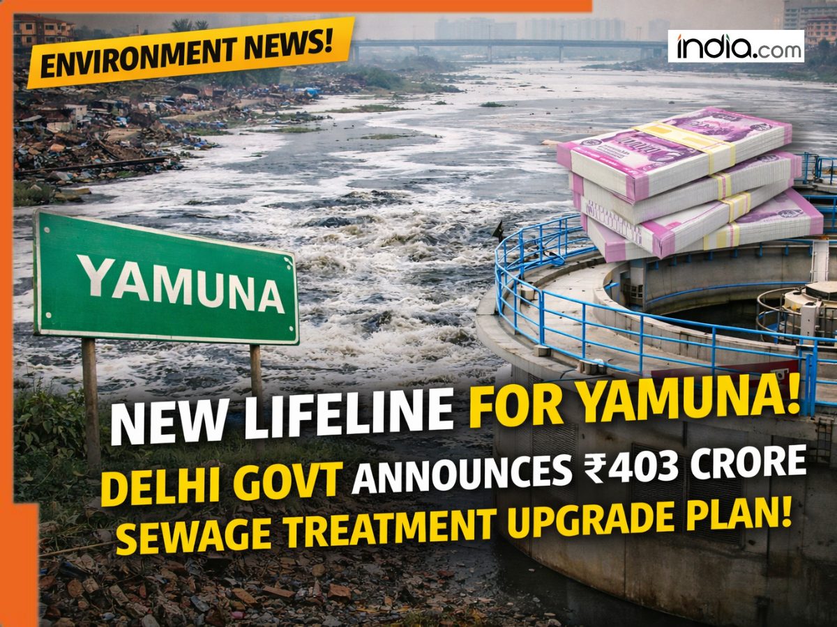 Delhi government announces ₹403 crore plan to upgrade sewage treatment plants and revive Yamuna
